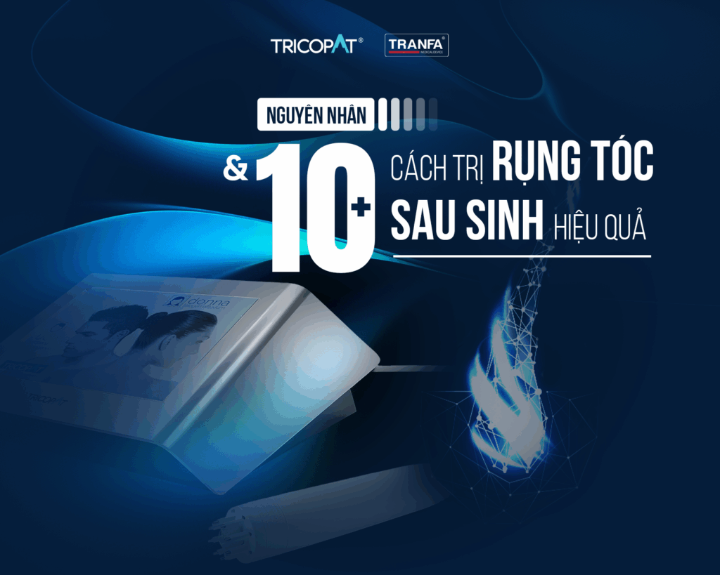 Nguyên nhân và 10+ cách trị rụng tóc sau sinh hiệu quả